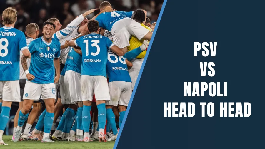 PSV vs Napoli Head to Head: Overall Stats, Records & Results
